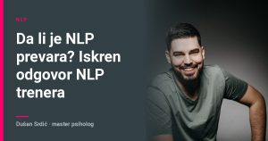 Da li je NLP prevara? Iskren odgovor NLP trenera – Dušan Srdić, master psiholog