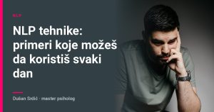 NLP tehnike: primeri koje možeš da koristiš svaki dan – Dušan Srdić, master psiholog