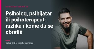 Psiholog, psihijatar ili psihoterapeut: razlika i kome da se obratiš – Dušan Srdić, master psiholog