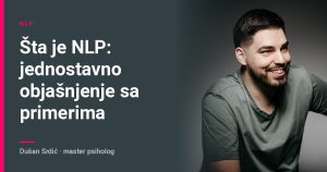 Šta je NLP: jednostavno objašnjenje sa primerima – Dušan Srdić, master psiholog